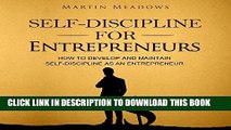 [Free Read] Self-Discipline for Entrepreneurs: How to Develop and Maintain Self-Discipline as an