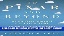 [Free Read] To Pixar and Beyond: My Unlikely Journey with Steve Jobs to Make Entertainment History