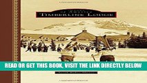 [Free Read] Timberline Lodge (Images of America) Free Online