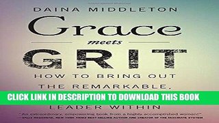 [Free Read] Grace Meets Grit: How to Bring Out the Remarkable, Courageous Leader Within Free