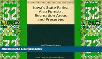 Big Deals  Iowa s State Parks: Also Forests, Recreation Areas, and Preserves  Full Read Best Seller