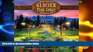 Must Have PDF  Glacier Park Lodge: Celebrating 100 Years  Full Read Best Seller