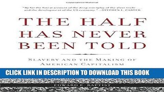 Best Seller The Half Has Never Been Told: Slavery and the Making of American Capitalism Free