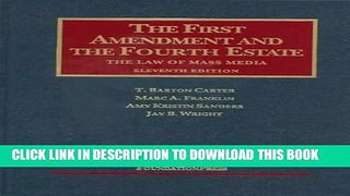 Read Now The First Amendment and the Fourth Estate: he Law of Mass Media (University Casebook