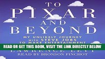 [Free Read] To Pixar and Beyond: My Unlikely Journey with Steve Jobs to Make Entertainment History