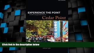 Big Deals  Experience the Point: Unofficial Guidebook to Cedar Point: 3rd Edition  Full Read Most