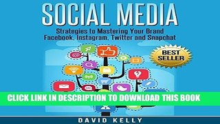 [Free Read] Social Media: Strategies to Mastering Your Brand: Facebook, Instagram, Twitter and