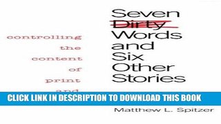 Read Now Seven Dirty Words and Six Other Stories: Controlling the Content of Print and Broadcast