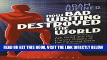 [Free Read] How Bad Writing Destroyed the World: Ayn Rand and the Literary Origins of the