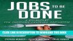 [Free Read] Jobs to Be Done: A Roadmap for Customer-Centered Innovation Full Online