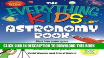Ebook The Everything Kids  Astronomy Book: Blast into outer space with stellar facts,