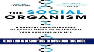 [Free Read] The Social Organism: A Radical Understanding of Social Media to Transform Your