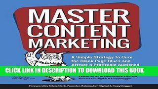 [Free Read] Master Content Marketing: A Simple Strategy to Cure the Blank Page Blues and Attract a