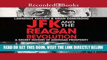 [Free Read] JFK and the Reagan Revolution: A Secret History of American Prosperity Full Online