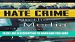 Read Now Hate Crime in the Media: A History (Crime, Media, and Popular Culture) Download Book