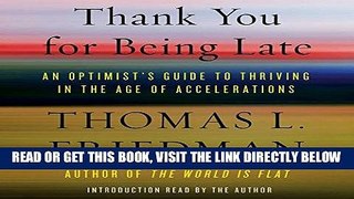 [Free Read] Thank You for Being Late: An Optimist s Guide to Thriving in the Age of Accelerations