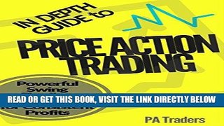 [Free Read] In Depth Guide to Price Action Trading: Powerful Swing Trading Strategy for Consistent