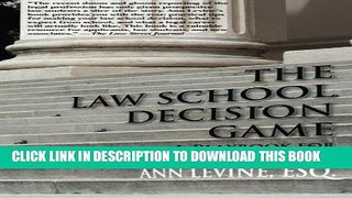 Read Now The Law School Decision Game: A Playbook for Prospective Lawyers (Law School Expert)