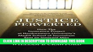 Read Now Justice Perverted: How The Innocence Project at Northwestern University s  Medill School