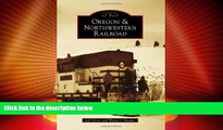 Big Deals  Oregon   Northwestern Railroad (Images of Rail)  Best Seller Books Most Wanted