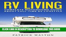 Ebook RV LIVING: Complete Motorhome Guide About Full-time RV Lifestyle - Exclusive 99 Tips And