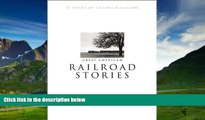 Big Deals  Great American Railroad Stories: 75 Years of Trains magazine  Best Seller Books Best