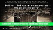Read Now My Mother s Secret: A Novel Based on a True Holocaust Story Download Online