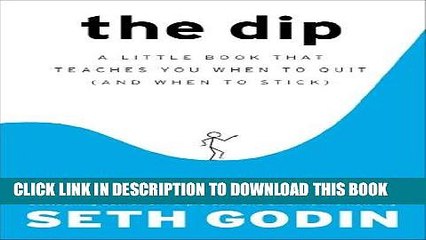 Best Seller The Dip: A Little Book That Teaches You When to Quit (and When to Stick) Free Read