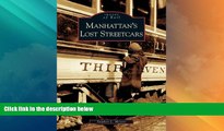Big Deals  Manhattan s Lost Streetcars (NY)  (Images of Rail)  Best Seller Books Most Wanted