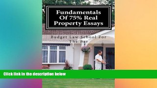 complete  Fundamentals Of 75% Real Property Essays: A step-by-step analysis of typical exam issues