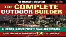 Best Seller The Black   Decker Complete Outdoor Builder: From Arbors to Walkways: 150 DIY Projects