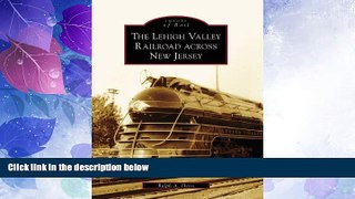 Big Deals  The Lehigh Valley Railroad across New Jersey (Images of Rail)  Best Seller Books Best