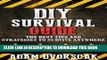 Best Seller SURVIVAL: DIY Survival Guide: The Best Tips and Strategies To Survive ANYWHERE