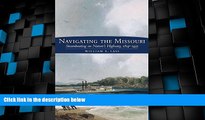 Big Deals  Navigating the Missouri: Steamboating on Nature s Highway, 1819â€“1935  Best Seller