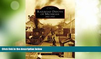 Big Deals  Railroad Depots of Michigan, 1910-1920 (Images of Rail: Michigan)  Full Read Most Wanted