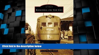 Big Deals  Kenosha on the Go (Images of Rail: Wisconsin)  Full Read Most Wanted