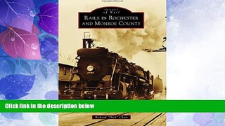 Must Have PDF  Rails in Rochester and Monroe County (Images of Rail)  Full Read Best Seller
