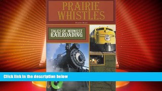 Big Deals  Prairie Whistles: Tales of Midwest Railroading  Best Seller Books Most Wanted