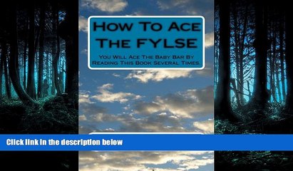 book online  How To Ace The FYLSE: You Will Ace The Baby Bar By Reading This Book Several Times.