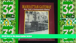 Big Deals  Manhattan Gateway: New York s Pennsylvania Station (Golden Years of Railroading)  Full