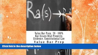 different   Value Bar Prep :70%-100% Bar Essays Real Property, Evidence, Constitutional Law.: