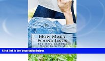 FAVORITE BOOK  How Mary Found Jesus: This unbelievable tale actually happened - but to whom?