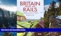 READ NOW  Britain from the Rails: A Window Gazer s Guide (Bradt Rail Guides)  Premium Ebooks