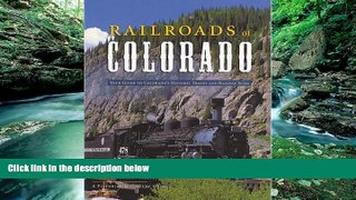 READ NOW  Railroads of Colorado: Your Guide To Colorado s Historic Trains and Railway Sites