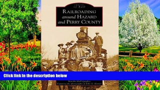 Deals in Books  Railroading  Around  Hazard  and  Perry   County  (KY)  (Images  of  Rail)