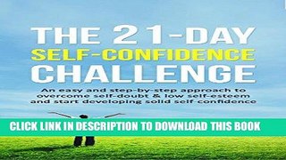 Read Now Self-Confidence: The 21-Day Self-Confidence Challenge: An easy and step-by-step approach
