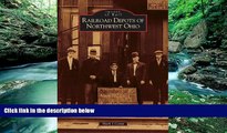 Deals in Books  Railroad Depots of Northwest Ohio (OH) (Images of Rail)  Premium Ebooks Full PDF