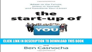 Read Now The Start-up of You: Adapt to the Future, Invest in Yourself, and Transform Your Career