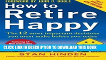 Best Seller How to Retire Happy, Fourth Edition: The 12 Most Important Decisions You Must Make