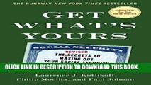 Ebook Get What s Yours: The Secrets to Maxing Out Your Social Security (The Get What s Yours